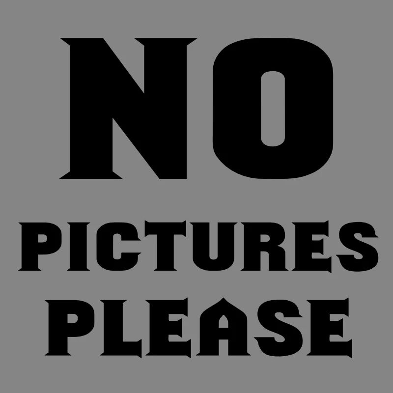 no pictures please