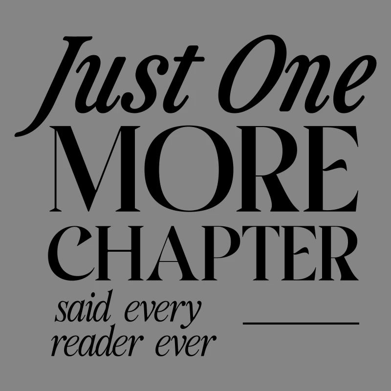 Just One More Chapter Said Every Reader