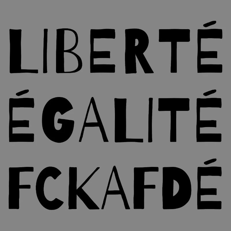 Liberté Égalité FCKAFD Statement Design