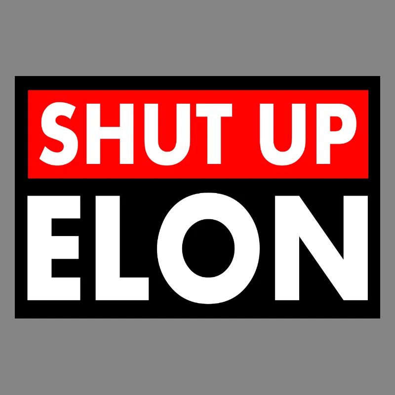 shut up elon