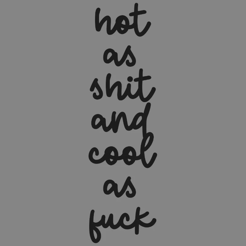 « Chaud comme de la merde et cool comme de la merde »