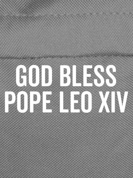 God Bless Pope Leo XIV