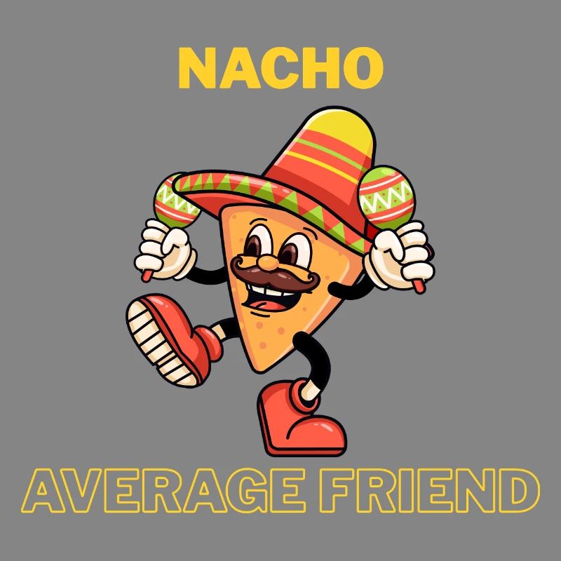 Nacho Average Friend