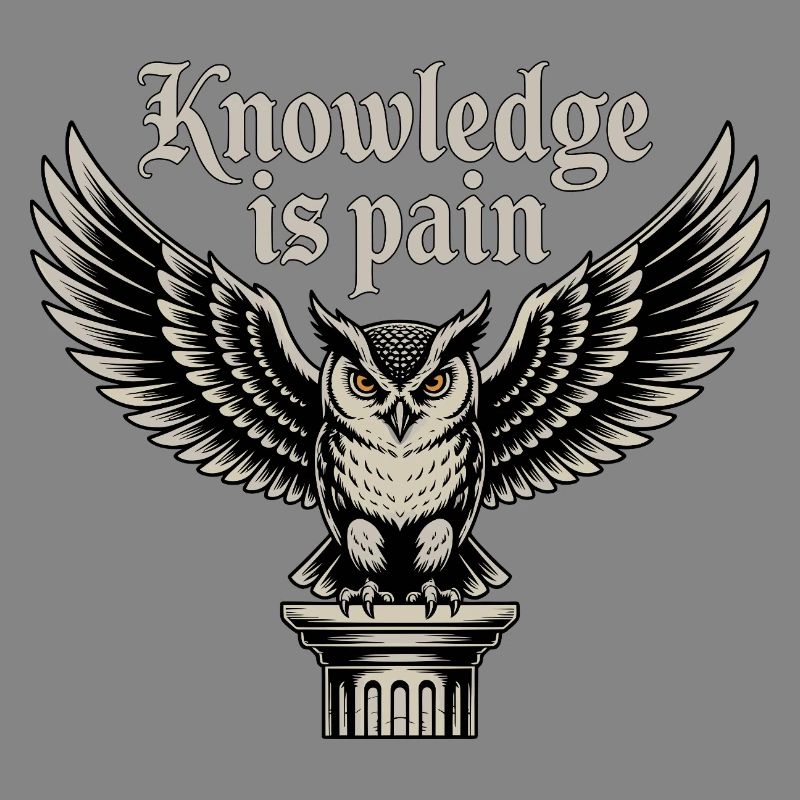 Knowledge Is Pain Owl