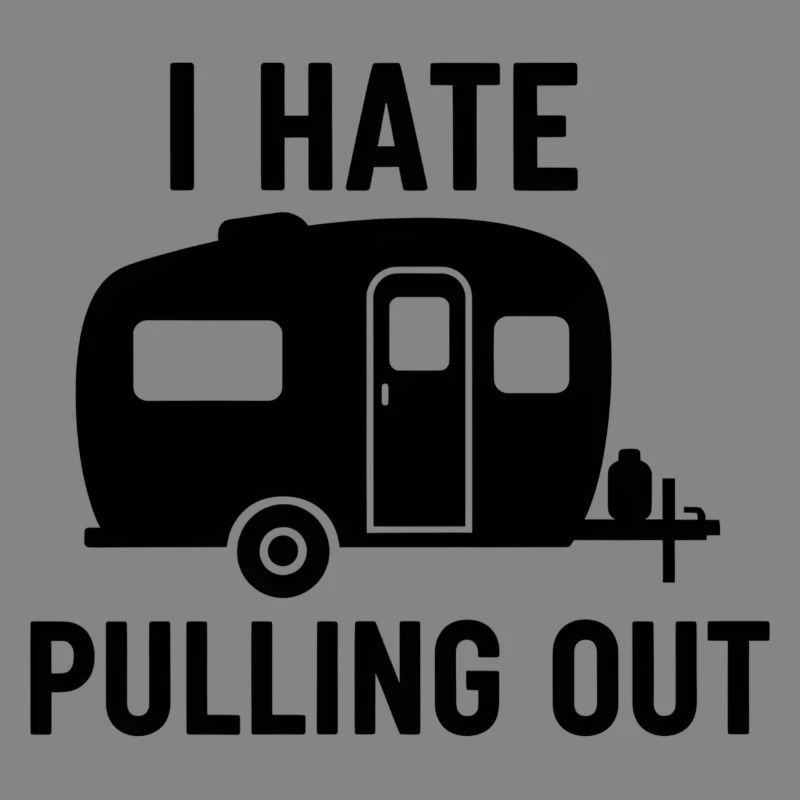I Hate Pulling Out Trailer Design