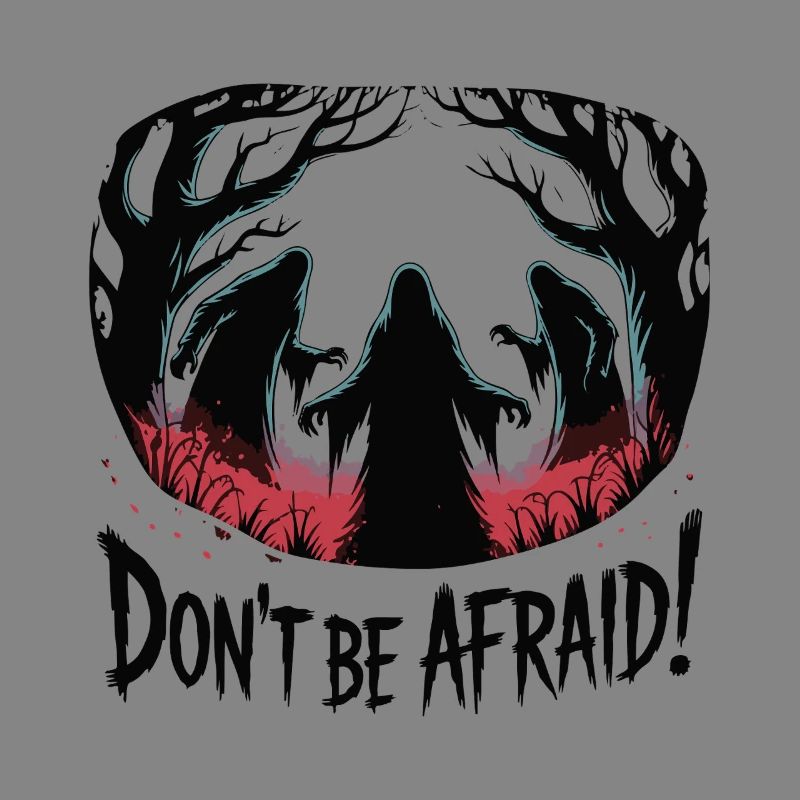 DON'T BE AFRAID