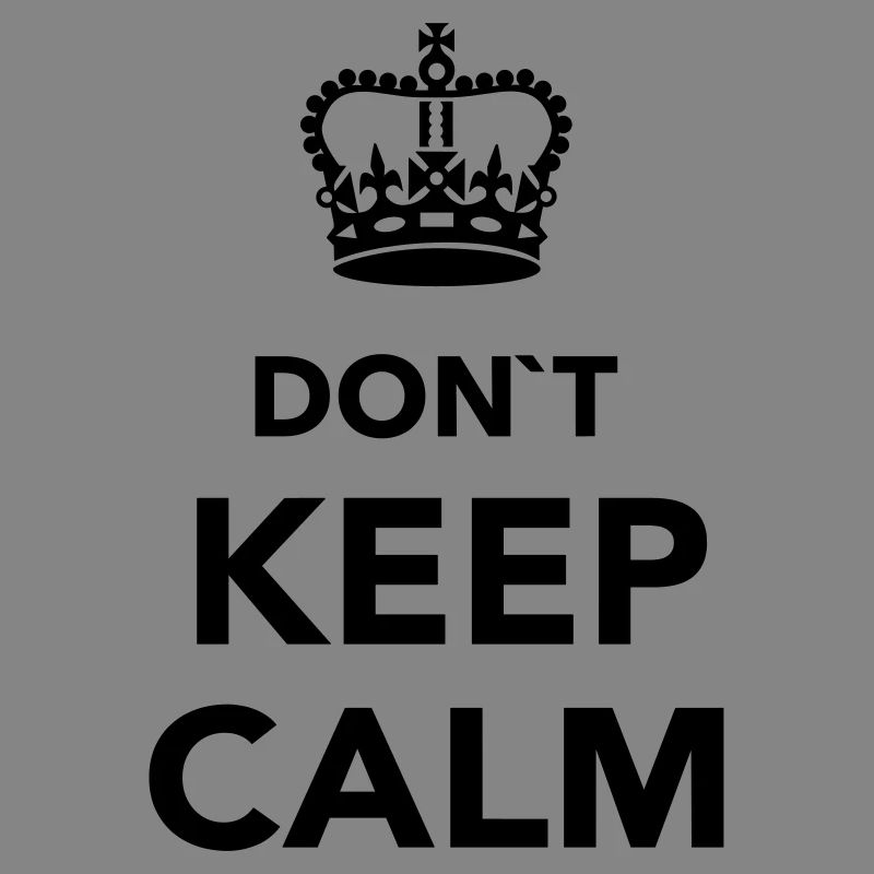 Don't keep calm