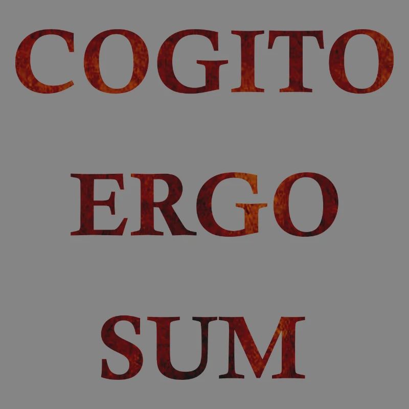 Cogito Ergo Sum