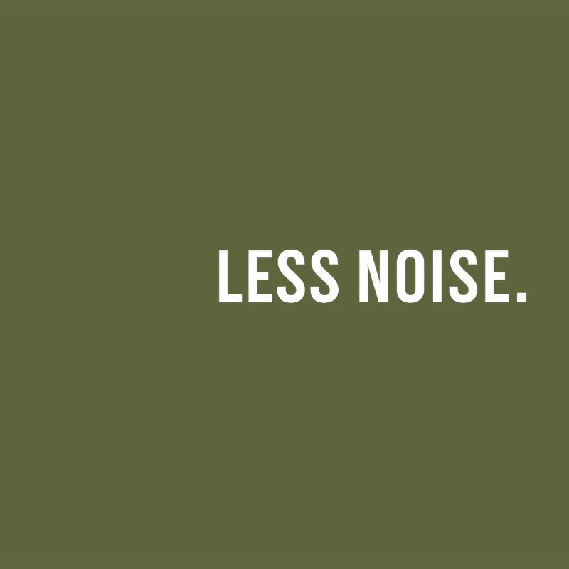 Less Noise