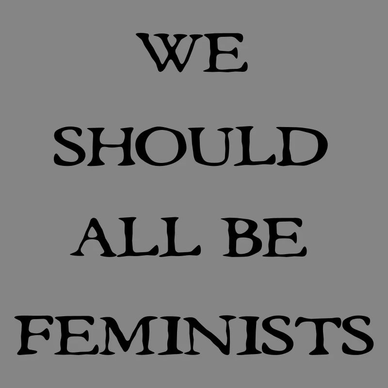 we should all be feminist
