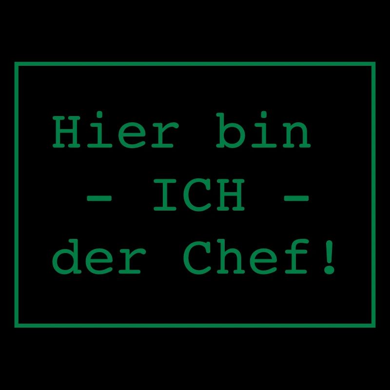 Hier bin ICH der Chef!