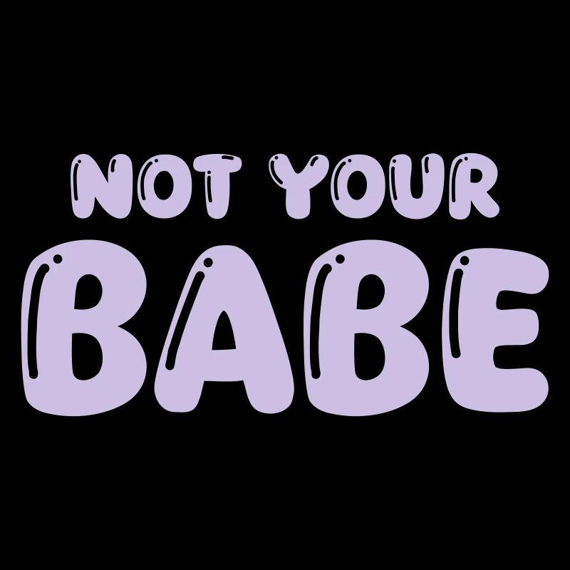 not your babe