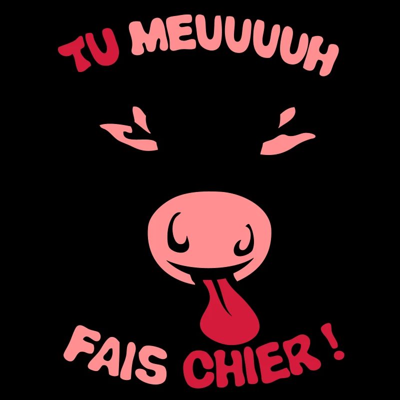 tu meuh fais chier vache expression