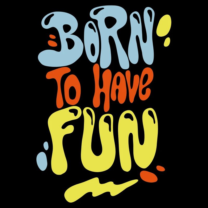 Born to have fun