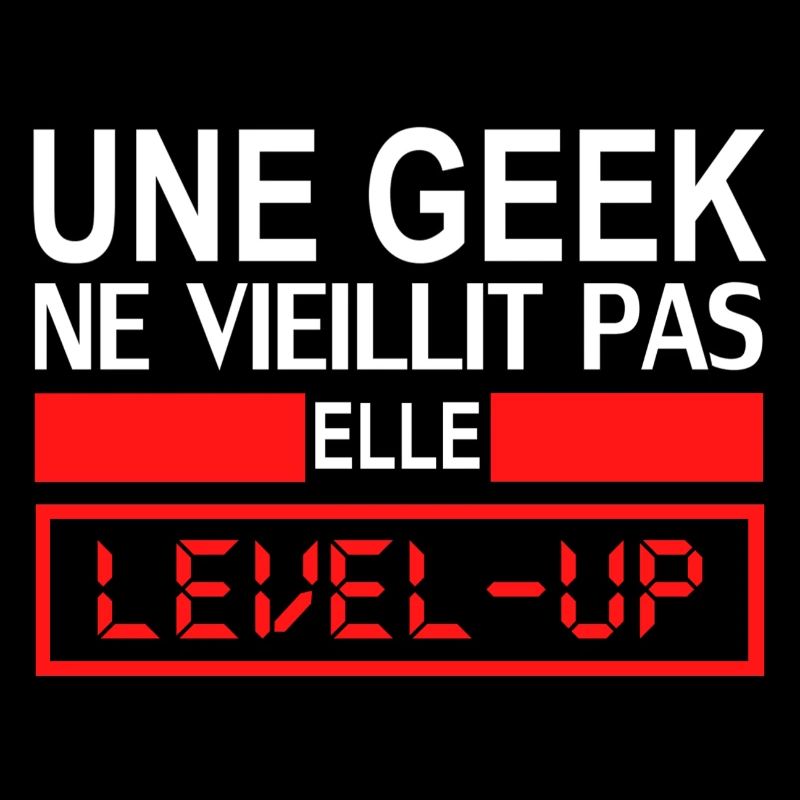 une geek ne vieillit pas elle level up