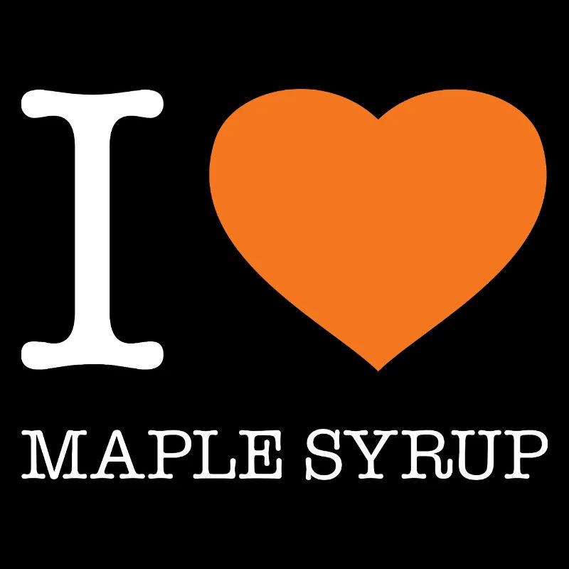 I LOVE MAPLE SYRUP