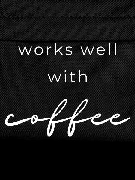 Works Well With Coffee