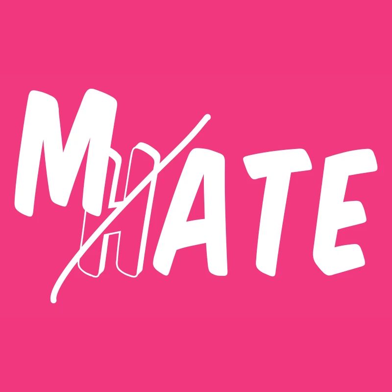 Mate - don't hate