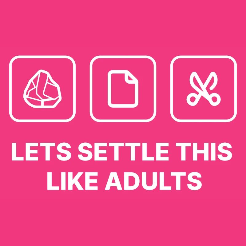 Lets settle this like adults - Stone Paper Scissors