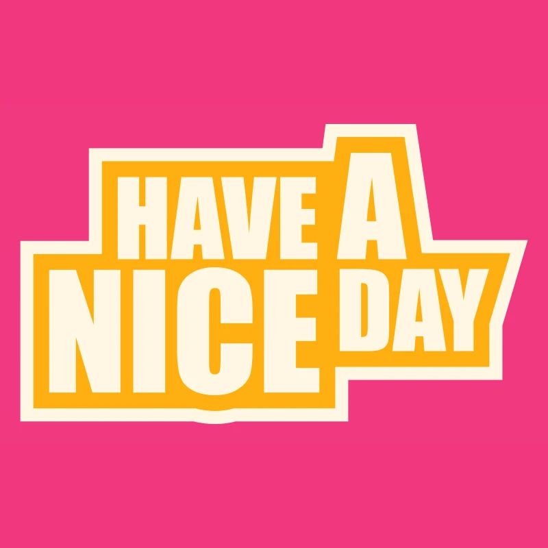 Have A Nice Day Funny Sarcastic Saying Cute