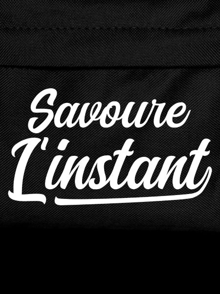 Savoure l'instant