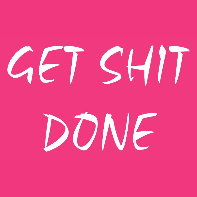 Get Shit Done