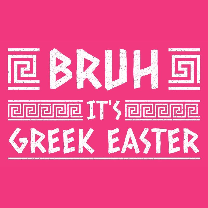 Bruh It's Greek Easter Happy Easter Sunday