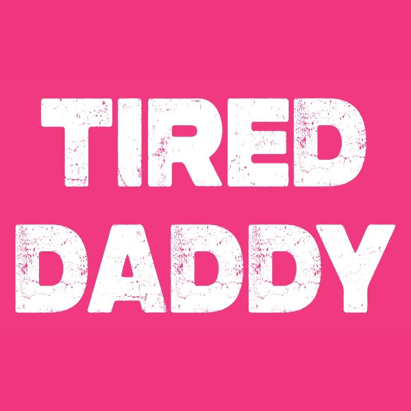 Tired Daddy
