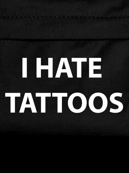 I Hate tattoos 