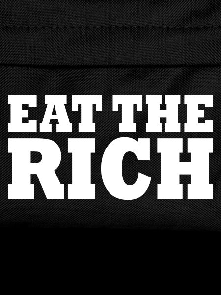 Eat the rich