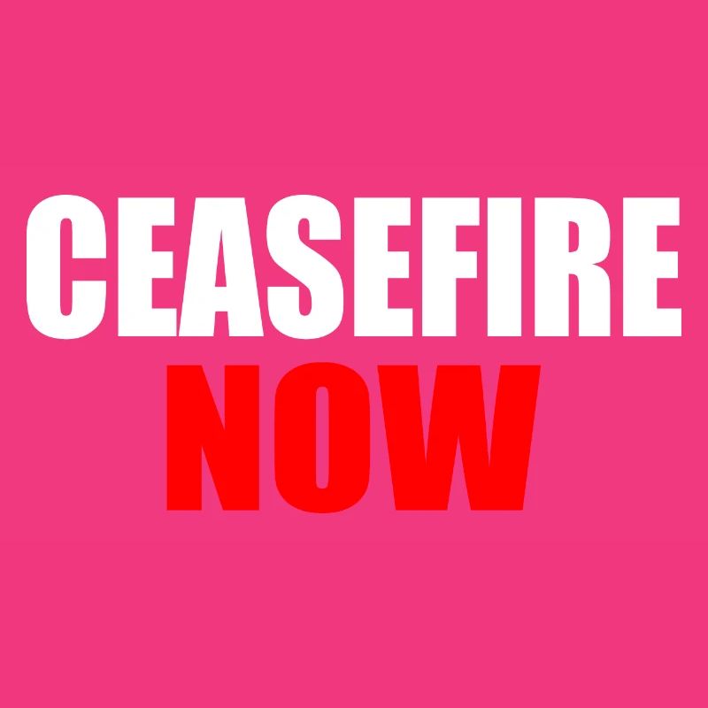 Ceasefire now