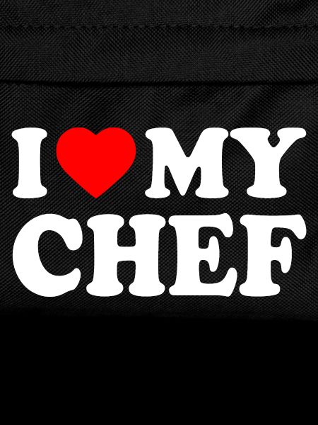 I love my chef