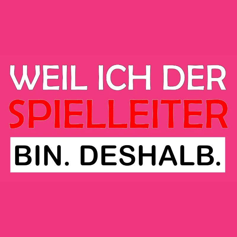 Weil ich der Spielleiter bin Deshalb RPG