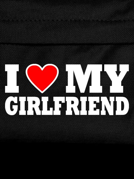 I love my girlfriend