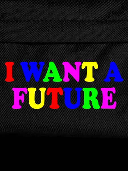 I want a future