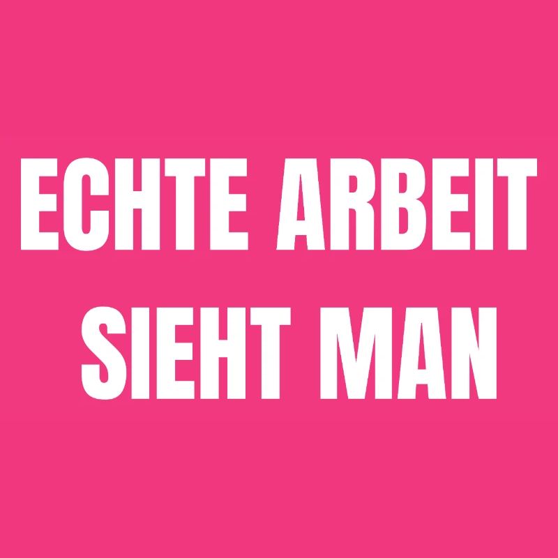 Echte Arbeit Sieht Man | Arbeiter Shirt