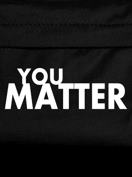 You matter
