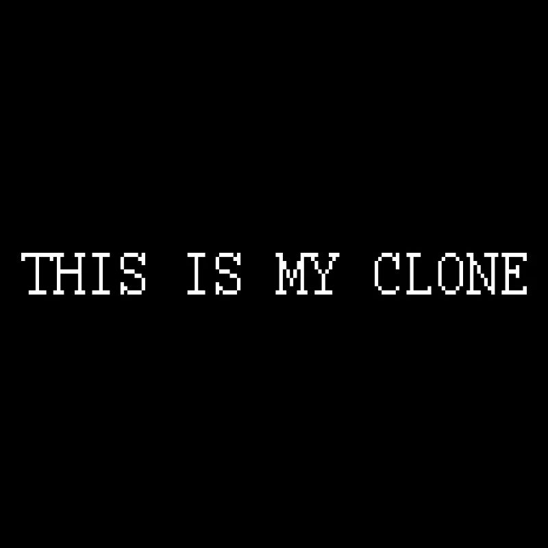 THIS IS MY CLONE - DAS IS MEIN KLON