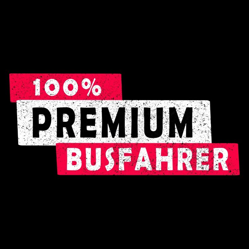100% Premium Busfahrer Design / Geschenkidee