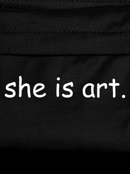 She is art