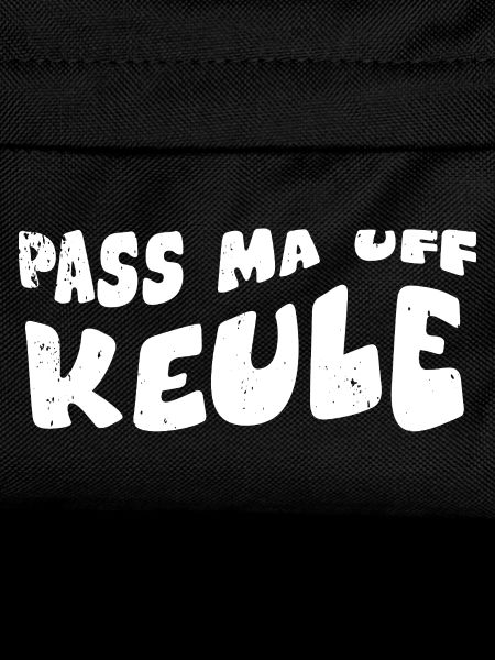 Pass ma auf Keule