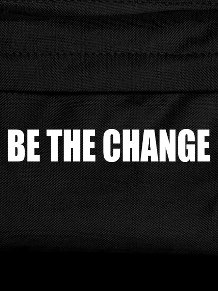 be the change
