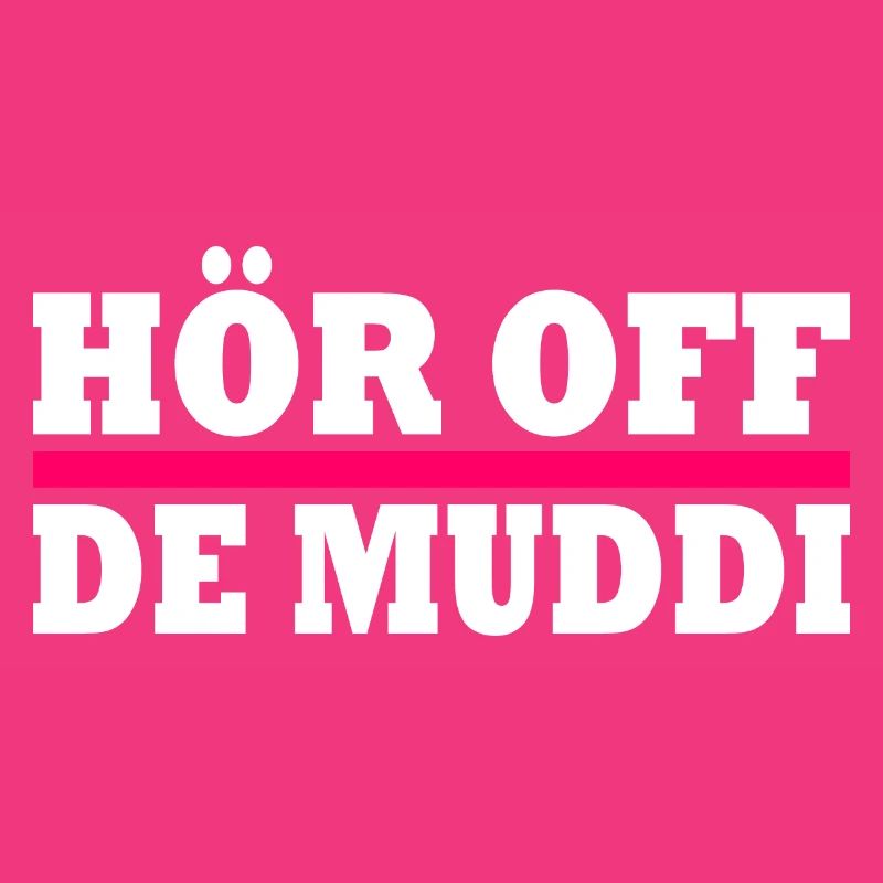 Hör off de muddi
