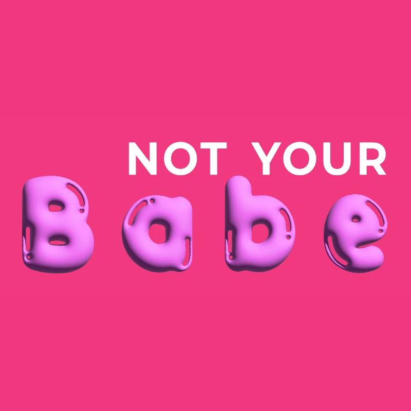 Not Your Babe. Minimal Gen Z Statement