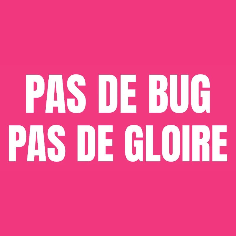 Pas de bug pas de gloire