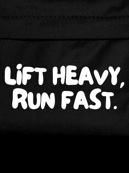lift heavy, run fast.