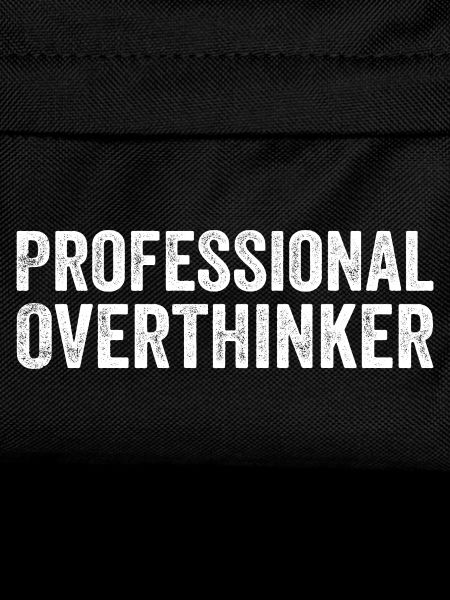 Professional Overthinker