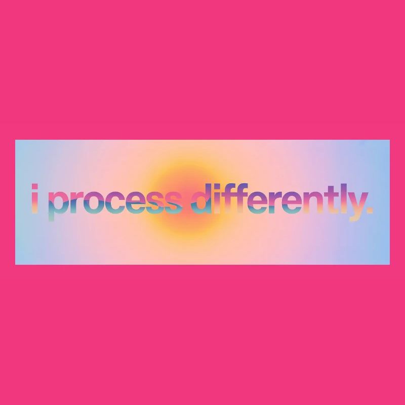 I process differently