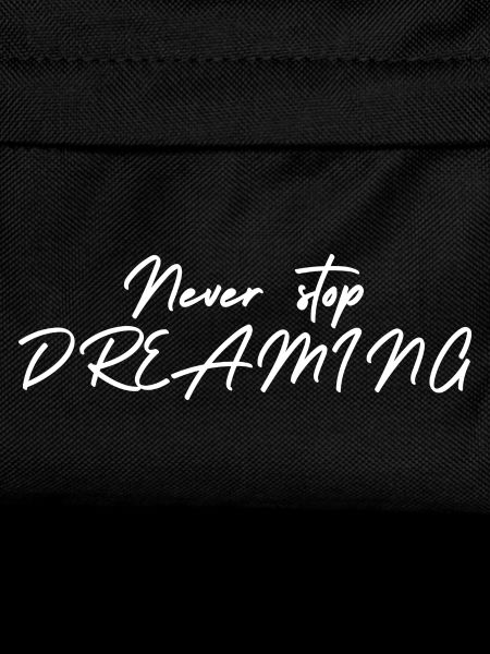 Never stop DREAMING