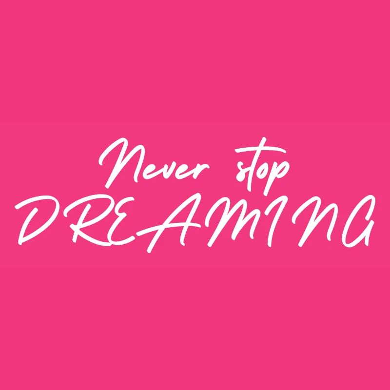 Never stop DREAMING